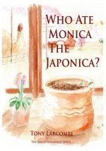 Who Ate Monica the Japonica