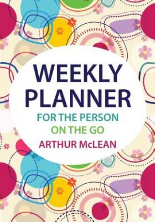 Weekly Planner for the Person on the Go