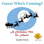 Guess Who's Coming? a Christmas Tale for Infants