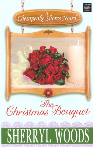The Christmas Bouquet: A Chesapeake Shores Novel