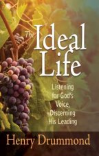 The Ideal Life: Listening for Gods Voice Discerning His Leading
