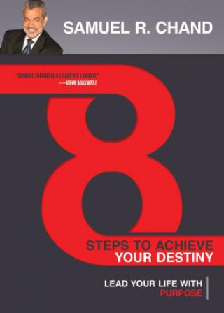 8 Steps to Achieve Your Destiny: Lead Your Life with Purpose