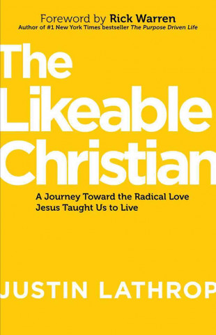 The Likeable Christian: A Journey Toward the Radical Love Jesus Taught Us to Live