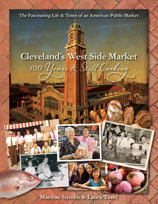 Cleveland S West Side Market: 100 Years and Still Cooking