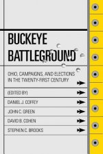 Buckeye Battleground: Ohio, Campaigns, and Elections in the Twenty-First Century