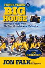 Forty Years in the Big House: Michigan Tales from My Four Decades as a Wolverine