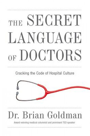 The Secret Language of Doctors: Cracking the Code of Hospital Culture