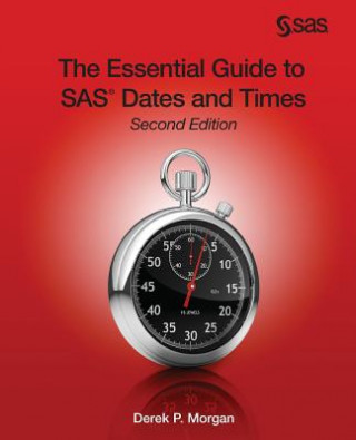 Essential Guide to SAS Dates and Times, Second Edition