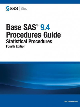 Base SAS 9.4 Procedures Guide: Statistical Procedures, Fourth Edition