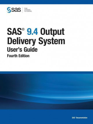 SAS 9.4 Output Delivery System: User's Guide, Fourth Edition