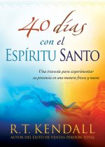 40 Dias Con el Espiritu Santo: Una Travesia Para Experimentar su Presencia en una Manera Fresca y Nueva = 40 Days with the Holy Spirit