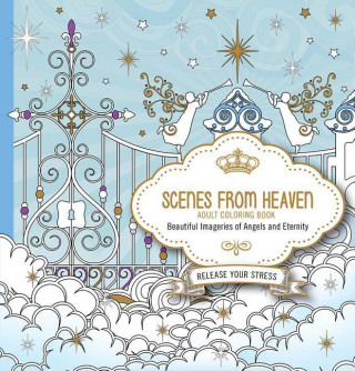 Scenes from Heaven Adult Coloring Book: Beautiful Imageries of Angels and Eternity