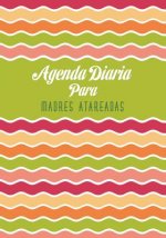 Agenda Diaria Para Madres Atareadas