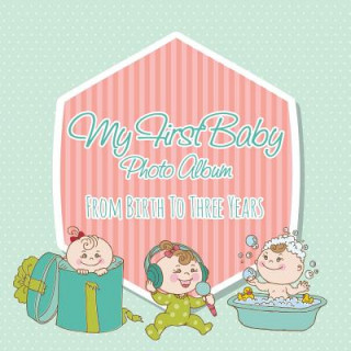 My First Baby Photo Album (Speedy Publishing LLC)(Puha kötésű)