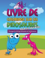 Livre de Coloriage Sur Les Dinosaurs Pour Les Tout-Petits Des Pages de Coloriage Amusantes Sur Les Dinosaures