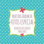 Nuestro Album de Fotos Especial