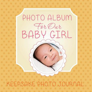 Photo Album for Our Baby Girl