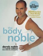 The Body Noble: 20 Minutes to a Hot Body with Hollywood's Coolest Trainer