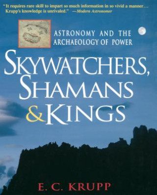 Skywatchers, Shamans & Kings: Astronomy and the Archaeology of Power