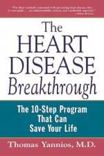 The Heart Disease Breakthrough: What Even Your Doctor Doesn't Know about Preventing a Heart Attack