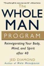 The Whole Man Program: Reinvigorating Your Body, Mind, and Spirit After 40