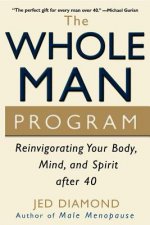 The Whole Man Program: Reinvigorating Your Body, Mind, and Spirit After 40