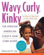 Wavy, Curly, Kinky: The African American Child's Hair Care Guide