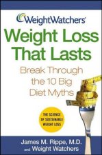 Weight Watchers Weight Loss That Lasts: Break Through the 10 Big Diet Myths