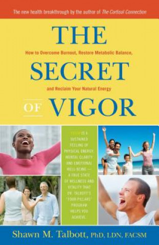 The Secret of Vigor: How to Overcome Burnout, Restore Metabolic Balance, and Reclaim Your Natural Energy