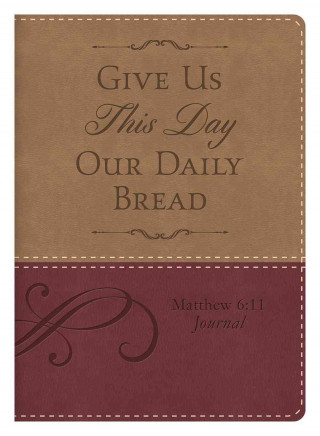 Matthew 6:11 Give Us This Day Our Daily Bread Journal