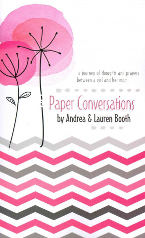 Paper Conversations: A Journal of Thoughts and Prayers Between a Girl and Her Mom
