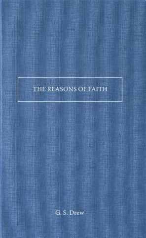 Reasons of Faith;or, the Order of the Christian Argument Developed and Explained.