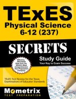 Texes Physical Science 6-12 (237) Secrets Study Guide: Texes Test Review for the Texas Examinations of Educator Standards