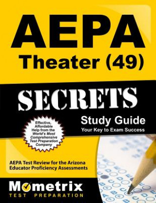AEPA Theater (49) Secrets Study Guide: AEPA Test Review for the Arizona Educator Proficiency Assessments