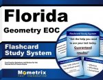 Florida Geometry Eoc Flashcard Study System: Florida Eoc Test Practice Questions and Exam Review for the Florida End-Of-Course Exams