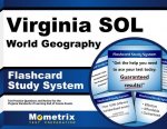 Virginia Sol World Geography Flashcard Study System: Virginia Sol Test Practice Questions and Exam Review for the Virginia Standards of Learning End o