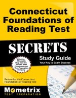 Connecticut Foundations of Reading Test Secrets Study Guide: Review for the Connecticut Foundations of Reading Test