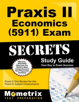 Praxis II Economics (0911) Exam Secrets Study Guide: Praxis II Test Review for the Praxis II: Subject Assessments