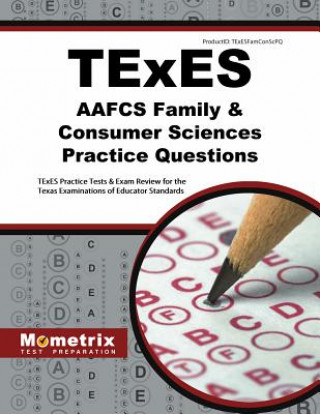 TExES AAFCS Family & Consumer Sciences Practice Questions: TExES Practice Tests & Exam Review for the Texas Examinations of Educator Standards