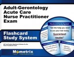 Adult-Gerontology Acute Care Nurse Practitioner Exam Flashcard Study System: NP Test Practice Questions and Review for the Nurse Practitioner Exam