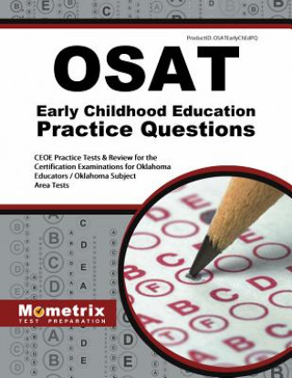 OSAT Early Childhood Education Practice Questions: CEOE Practice Tests & Review for the Certification Examinations for Oklahoma Educators / Oklahoma S