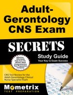 Adult-Gerontology CNS Exam Secrets Study Guide: CNS Test Review for the Adult-Gerontology Clinical Nurse Specialist Exam