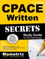 Cpace Written Secrets Study Guide: Cpace Test Review for the California Preliminary Administrative Credential Examination