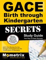 Gace Birth Through Kindergarten Secrets Study Guide: Gace Test Review for the Georgia Assessments for the Certification of Educators