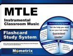 Mtle Instrumental Classroom Music Flashcard Study System: Mtle Test Practice Questions and Exam Review for the Minnesota Teacher Licensure Examination