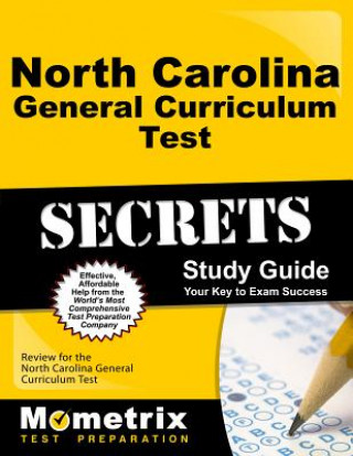 North Carolina General Curriculum Test Secrets Study Guide: Review for the North Carolina General Curriculum Test