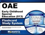 Oae Early Childhood Special Education (013) Flashcard Study System: Oae Test Practice Questions and Exam Review for the Ohio Assessments for Educators