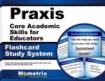 Praxis Core Academic Skills for Educators Exam Flashcard Study System: Praxis Test Practice Questions and Review for the Praxis Core Academic Skills f