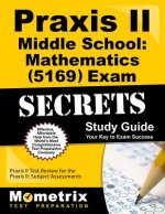 Praxis II Middle School Mathematics (5169) Exam Secrets Study Guide: Praxis II Test Review for the Praxis II: Subject Assessments