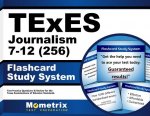 Texes Journalism 7-12 (256) Flashcard Study System: Texes Test Practice Questions and Review for the Texas Examinations of Educator Standards